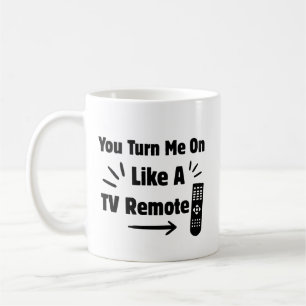 You Turn Me On Like A TV Remote Pun Coffee Mug