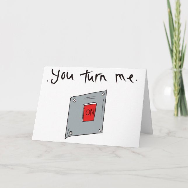 You Turn Me On,  romance, lover, valentines. Card (Front)