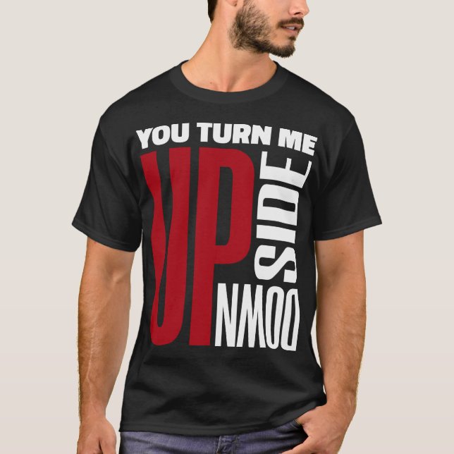 You Turn Me Upside Down Red White Love Letter Art T-Shirt (Front)