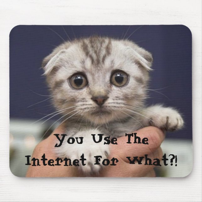 You Use The Internet For What?! Mouse Mat (Front)