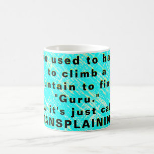 You used to have to climb a mountain coffee mug