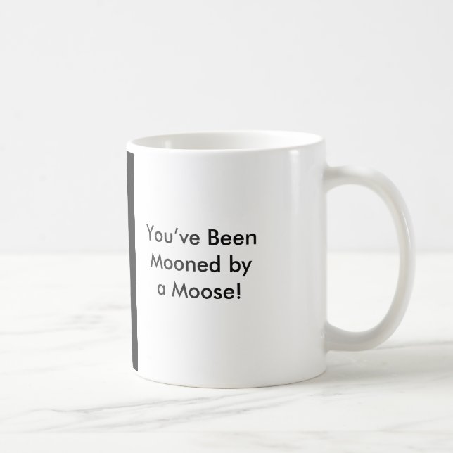 You’ve Been Mooned by a Moose! Mug (Right)