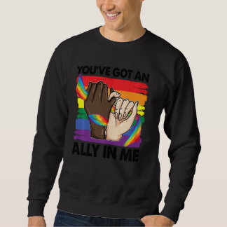 You Ve Got An Ally In Me Rainbow Lgbt Flag Lgbtq G Sweatshirt