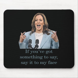 You’ve Have Something To Say Mouse Mat
