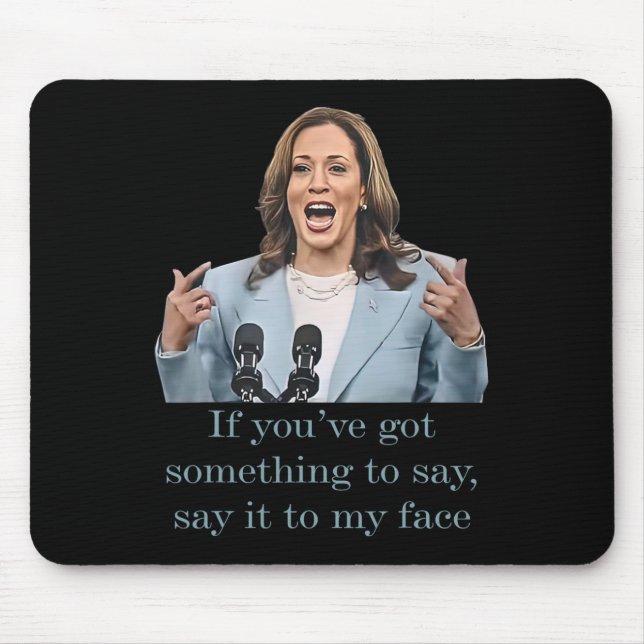 You’ve Have Something To Say  Mouse Mat (Front)