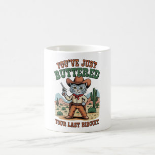 You’ve Just Buttered Your Last Biscuit Cat Coffee Mug