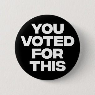 You Voted For This! 6 Cm Round Badge
