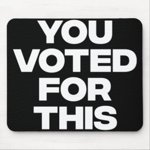 You Voted For This! Mouse Mat