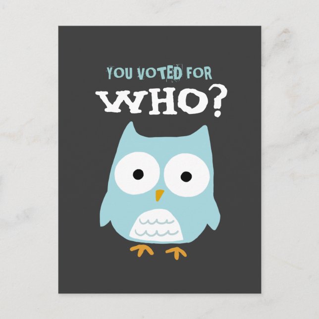 YOU VOTED FOR WHO? POSTCARD (Front)