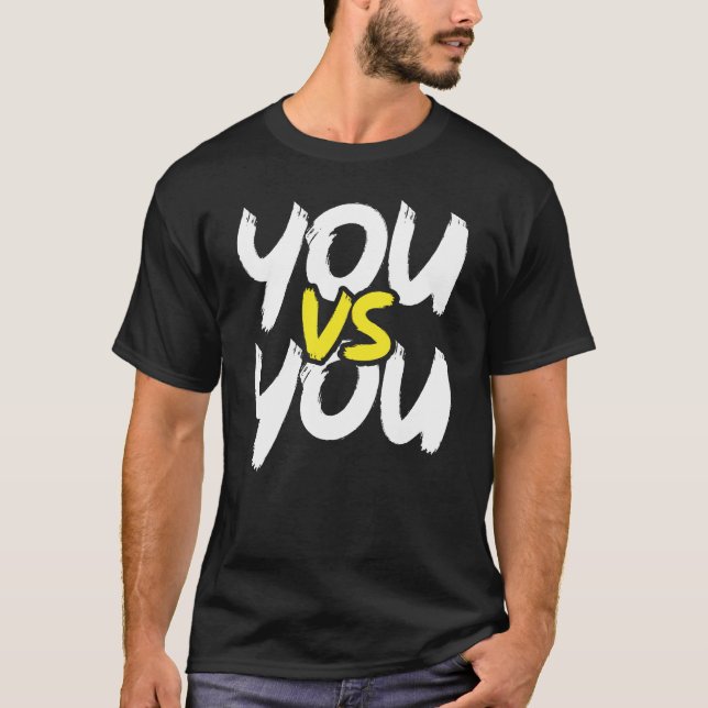 You vs You - Gym, Hustle, Success, Motivational T-Shirt (Front)