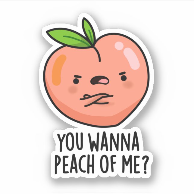 You Wanna Peach Of Me Funny Fruit Pun (Front)