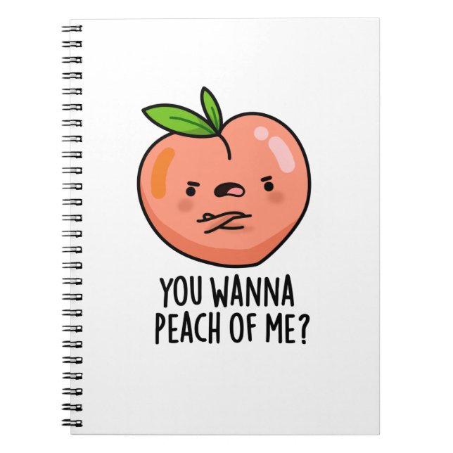 You Wanna Peach Of Me Funny Fruit Pun Notebook (Front)