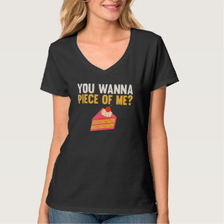 You Wanna Piece Of Me Apparel Cake Cake Baking Sa T-Shirt