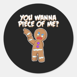 You Wanna Piece Of Me Fun Gingerbread Man Classic Round Sticker