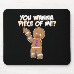 You Wanna Piece Of Me Fun gingerbread man Mouse Mat