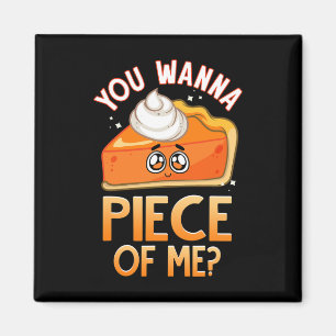 You Wanna Piece Of Me Funny Fall Pun Pumpkin Pie E Magnet