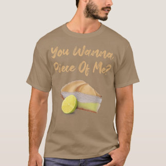 You Wanna Piece Of Me Funny Lemon Pie Dessert Food T-Shirt