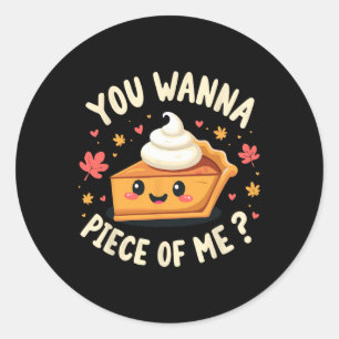 You Wanna Piece Of Me Funny Pumpkin Pie Thanksgivi Classic Round Sticker