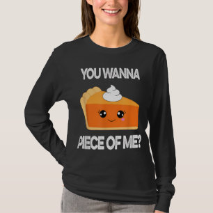 You Wanna Piece of Me Funny Pumpkin Pie Thanksgivi T-Shirt