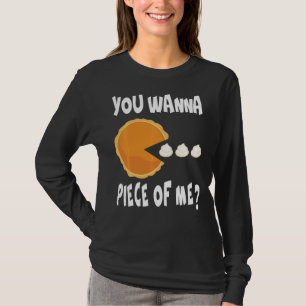 You Wanna Piece Of Me Funny Pumpkin Pie Thanksgivi T-Shirt