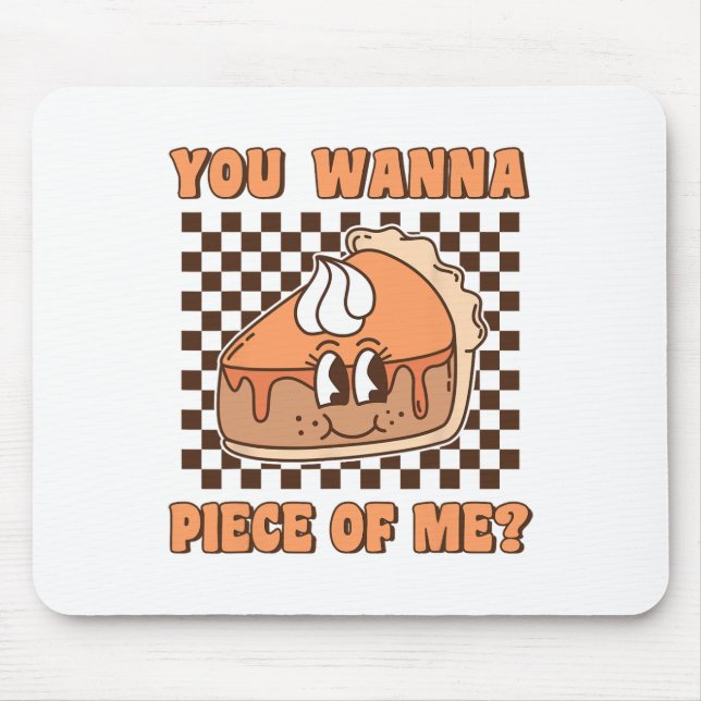 You Wanna Piece Of Me Groovy Pumpkin Pie Funny Tha Mouse Mat (Front)