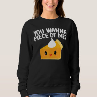 You Wanna Piece Of Me Pumpkin Pie Thanksgiving Sweatshirt