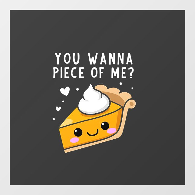 You Wanna Piece of Me Thanksgiving Pie  Window Cling (Sheet)