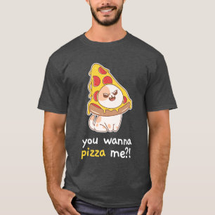 You Wanna Pizza Me Cat Meme Food 2312 T-Shirt