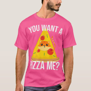 You Wanna Pizza Me Cat Meme Food 38406222 T-Shirt