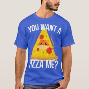 You wanna Pizza me cat meme food T-Shirt