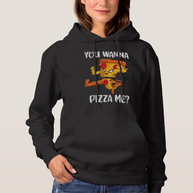You Wanna Pizza Me Foods Pizza  Men Women Kids Hoodie (Front)