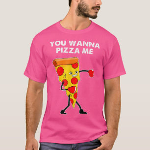 You Wanna Pizza Me Funny Grumpy Boing Pizza Quote T-Shirt