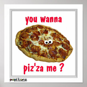'you wanna piz'za me?' humourous parody Poster