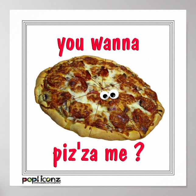 'you wanna piz'za me?' humourous parody Poster (Front)