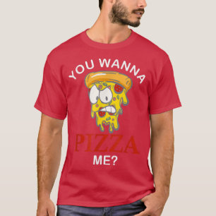 You Wanna Pizza Me Mad Slice Funny Pizza For Women T-Shirt