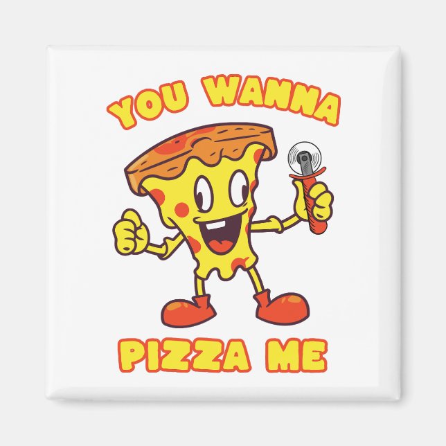 You Wanna Pizza Me Magnet (Front)