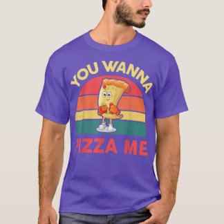 You Wanna Pizza Me  Men Women Funny Italian Foodie T-Shirt