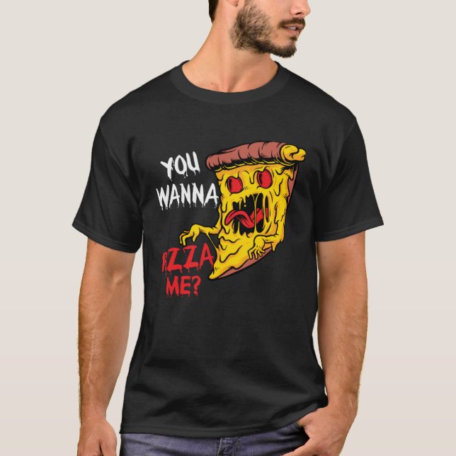 You Wanna Pizza Me Pizzeria Pizza Maker Pizza Pun T-Shirt (Front)