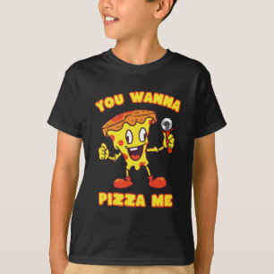 You Wanna Pizza Me T-Shirt
