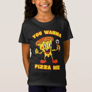You Wanna Pizza Me T-Shirt