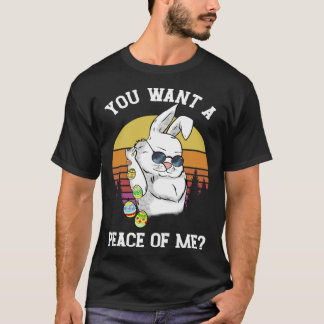 You Want A Peace Of Me  Easter Bunny Happy Easter T-Shirt