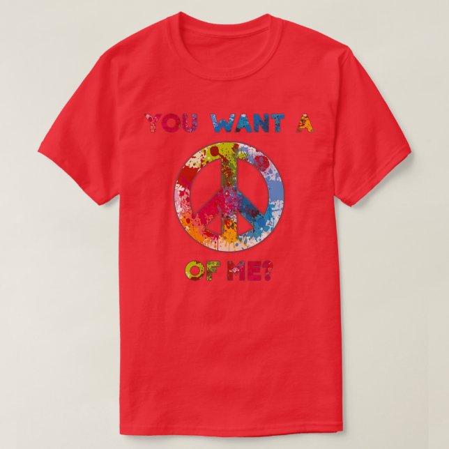 You Want a Peace of Me  T-Shirt (Design Front)