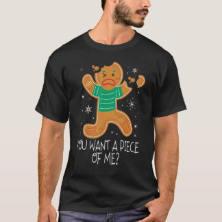 You Want A Piece Of Me Angry Gingerbread Man Funny T-Shirt