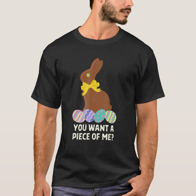 You Want A Piece Of Me  Chocolate Bunny  Easter T-Shirt (Front)