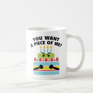 You Want A Piece Of Me? Coffee Mug