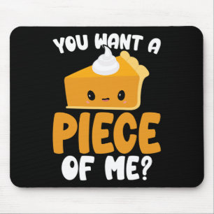 You Want A Piece Of Me Kawaii Pumpkin Pie Thanksgi Mouse Mat