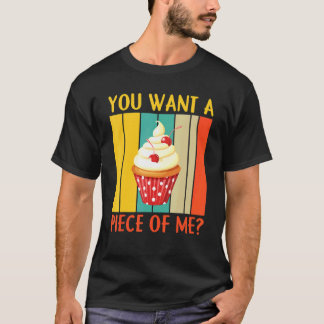 You Want A Piece Of Me Pastry Chef Cookies Cupcake T-Shirt