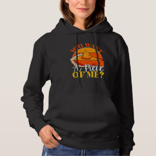 You Want A Piece Of Me Pumpkin Slice Of Pie Holid Hoodie