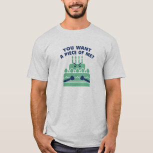 You Want A Piece Of Me? T-Shirt