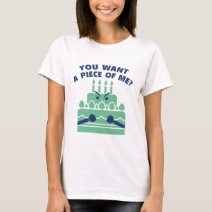 You Want A Piece Of Me? T-Shirt